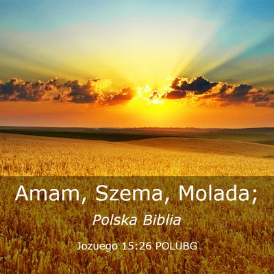 Picture 03 - Jozuego 15:26 POLUBG - Amam, Szema, - Bible Verse Picture