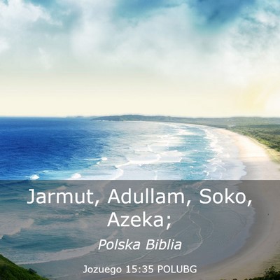 Picture 03 - Jozuego 15:35 POLUBG - Jarmut, Adullam, Soko, - Bible Verse Picture