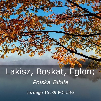 Picture 03 - Jozuego 15:39 POLUBG - Lakisz, Boskat, - Bible Verse Picture