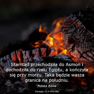 Picture 03 - Jozuego 15:4 POLUBG - Stamtąd przechodziła do Asmon i dochodziła do - Bible Verse Picture