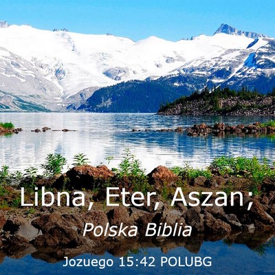 Picture 03 - Jozuego 15:42 POLUBG - Libna, Eter, - Bible Verse Picture
