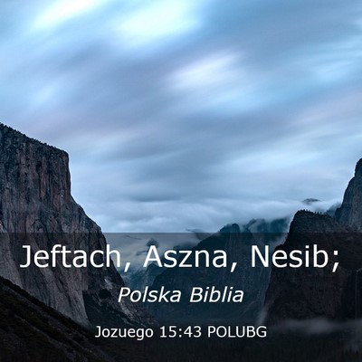 Picture 03 - Jozuego 15:43 POLUBG - Jeftach, Aszna, - Bible Verse Picture