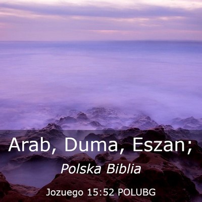 Picture 03 - Jozuego 15:52 POLUBG - Arab, Duma, - Bible Verse Picture