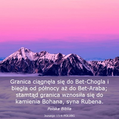 Picture 03 - Jozuego 15:6 POLUBG - Granica ciągnęła się do Bet-Chogla i biegła - Bible Verse Picture