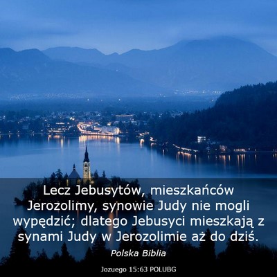 Picture 03 - Jozuego 15:63 POLUBG - Lecz Jebusytów, mieszkańców Jerozolimy, - Bible Verse Picture