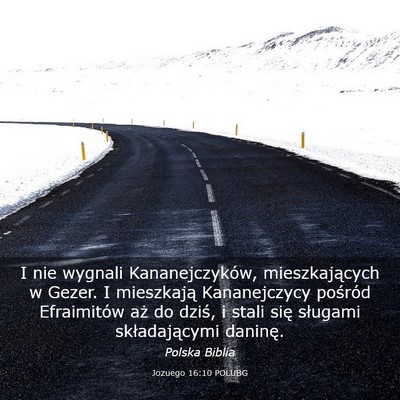 Picture 03 - Jozuego 16:10 POLUBG - I nie wygnali Kananejczyków, mieszkających w - Bible Verse Picture