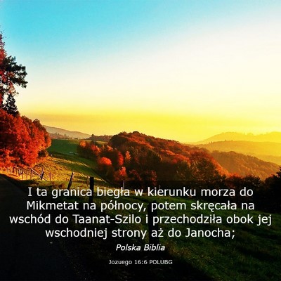 Picture 03 - Jozuego 16:6 POLUBG - I ta granica biegła w kierunku morza do Mikmetat - Bible Verse Picture
