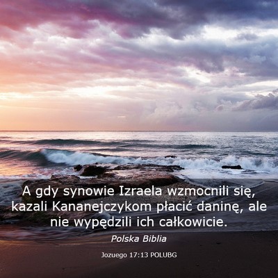 Picture 03 - Jozuego 17:13 POLUBG - A gdy synowie Izraela wzmocnili się, kazali - Bible Verse Picture