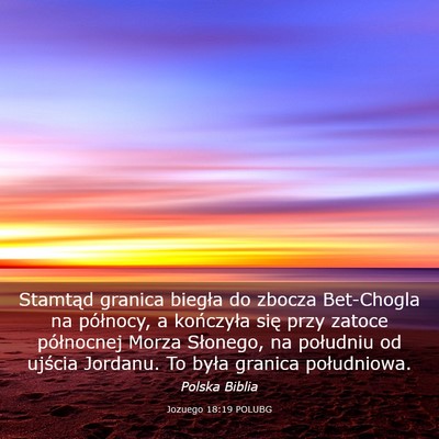 Picture 03 - Jozuego 18:19 POLUBG - Stamtąd granica biegła do zbocza Bet-Chogla na - Bible Verse Picture