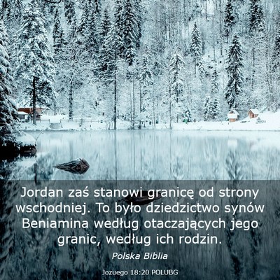 Picture 03 - Jozuego 18:20 POLUBG - Jordan zaś stanowi granicę od strony - Bible Verse Picture
