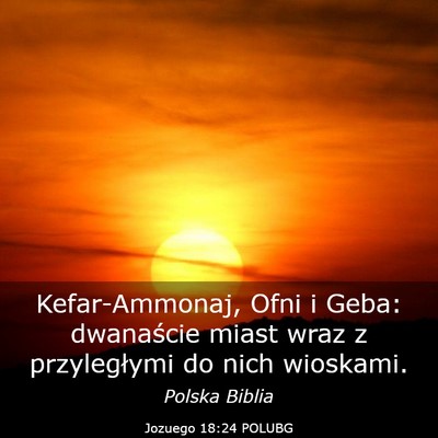 Picture 03 - Jozuego 18:24 POLUBG - Kefar-Ammonaj, Ofni i Geba: dwanaście miast wraz - Bible Verse Picture