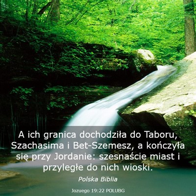 Picture 03 - Jozuego 19:22 POLUBG - A ich granica dochodziła do Taboru, Szachasima i - Bible Verse Picture