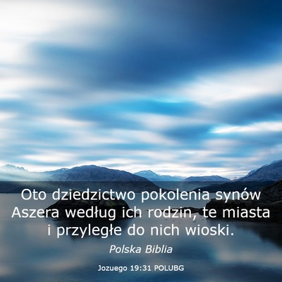 Picture 03 - Jozuego 19:31 POLUBG - Oto dziedzictwo pokolenia synów Aszera według - Bible Verse Picture