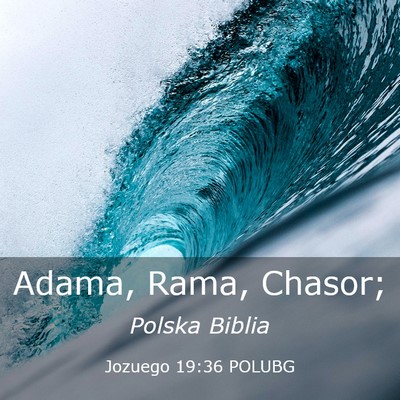 Picture 03 - Jozuego 19:36 POLUBG - Adama, Rama, - Bible Verse Picture