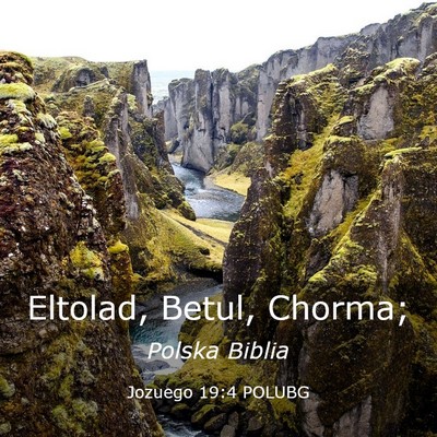 Picture 03 - Jozuego 19:4 POLUBG - Eltolad, Betul, - Bible Verse Picture