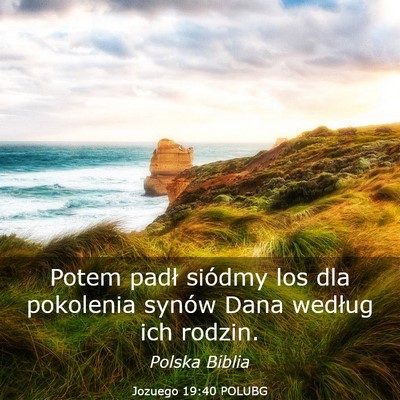 Picture 03 - Jozuego 19:40 POLUBG - Potem padł siódmy los dla pokolenia synów Dana - Bible Verse Picture