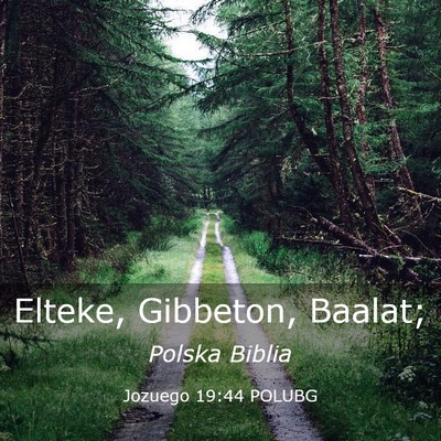 Picture 03 - Jozuego 19:44 POLUBG - Elteke, Gibbeton, - Bible Verse Picture