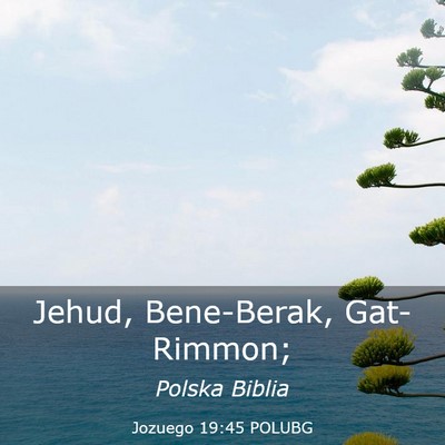 Picture 03 - Jozuego 19:45 POLUBG - Jehud, Bene-Berak, - Bible Verse Picture