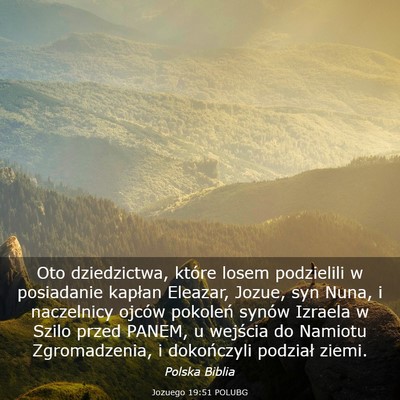 Picture 03 - Jozuego 19:51 POLUBG - Oto dziedzictwa, które losem podzielili w - Bible Verse Picture