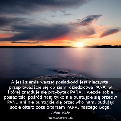 Picture 03 - Jozuego 22:19 POLUBG - A jeśli ziemia waszej posiadłości jest - Bible Verse Picture