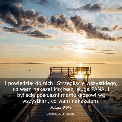 Picture 03 - Jozuego 22:2 POLUBG - I powiedział do nich: Strzegliście wszystkiego, - Bible Verse Picture