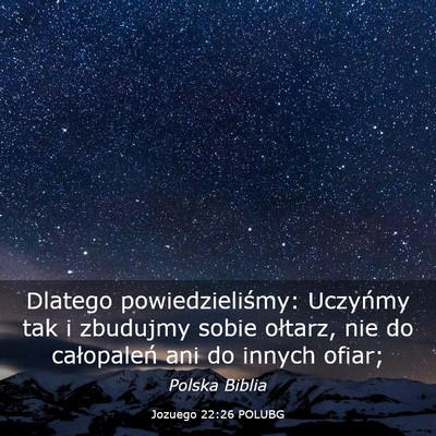 Picture 03 - Jozuego 22:26 POLUBG - Dlatego powiedzieliśmy: Uczyńmy tak i zbudujmy - Bible Verse Picture