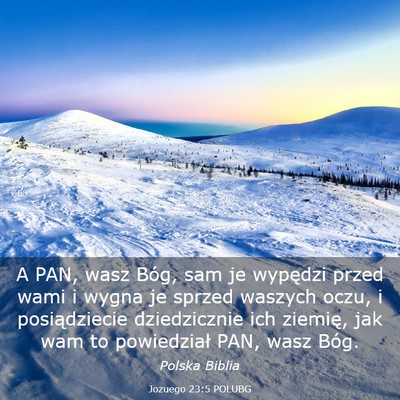 Picture 03 - Jozuego 23:5 POLUBG - A PAN, wasz Bóg, sam je wypędzi przed wami i - Bible Verse Picture