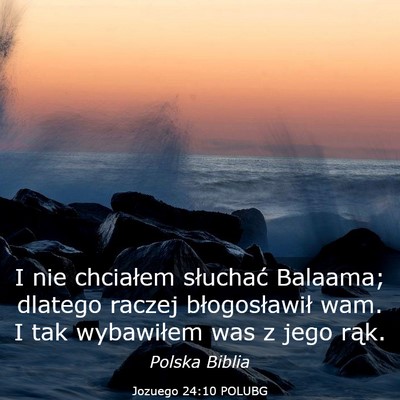 Picture 03 - Jozuego 24:10 POLUBG - I nie chciałem słuchać Balaama; dlatego raczej - Bible Verse Picture