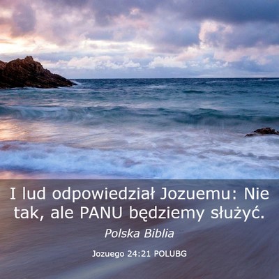 Picture 03 - Jozuego 24:21 POLUBG - I lud odpowiedział Jozuemu: Nie tak, ale PANU - Bible Verse Picture