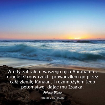 Picture 03 - Jozuego 24:3 POLUBG - Wtedy zabrałem waszego ojca Abrahama z drugiej - Bible Verse Picture