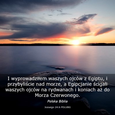 Picture 03 - Jozuego 24:6 POLUBG - I wyprowadziłem waszych ojców z Egiptu, i - Bible Verse Picture