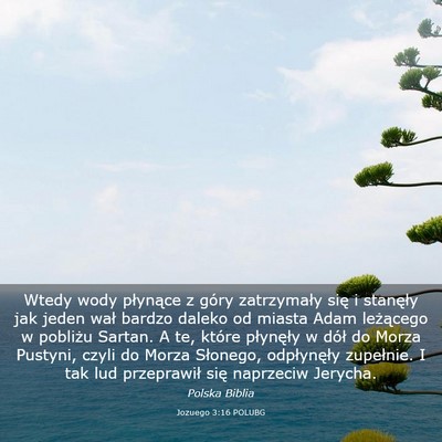 Picture 03 - Jozuego 3:16 POLUBG - Wtedy wody płynące z góry zatrzymały się i - Bible Verse Picture
