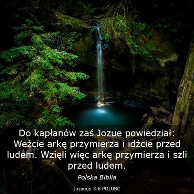 Picture 03 - Jozuego 3:6 POLUBG - Do kapłanów zaś Jozue powiedział: Weźcie - Bible Verse Picture