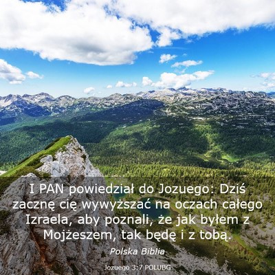 Picture 03 - Jozuego 3:7 POLUBG - I PAN powiedział do Jozuego: Dziś zacznę cię - Bible Verse Picture
