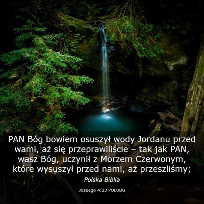 Picture 03 - Jozuego 4:23 POLUBG - PAN Bóg bowiem osuszył wody Jordanu przed wami, - Bible Verse Picture