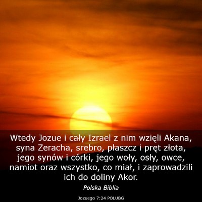 Picture 03 - Jozuego 7:24 POLUBG - Wtedy Jozue i cały Izrael z nim wzięli Akana, - Bible Verse Picture