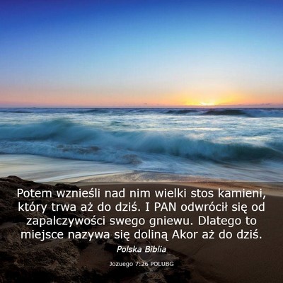 Picture 03 - Jozuego 7:26 POLUBG - Potem wznieśli nad nim wielki stos kamieni, - Bible Verse Picture