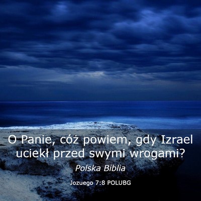 Picture 03 - Jozuego 7:8 POLUBG - O Panie, cóż powiem, gdy Izrael uciekł przed - Bible Verse Picture