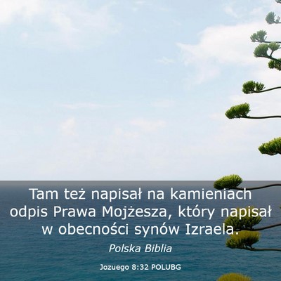 Picture 03 - Jozuego 8:32 POLUBG - Tam też napisał na kamieniach odpis Prawa - Bible Verse Picture