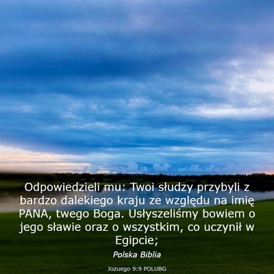 Picture 03 - Jozuego 9:9 POLUBG - Odpowiedzieli mu: Twoi słudzy przybyli z bardzo - Bible Verse Picture