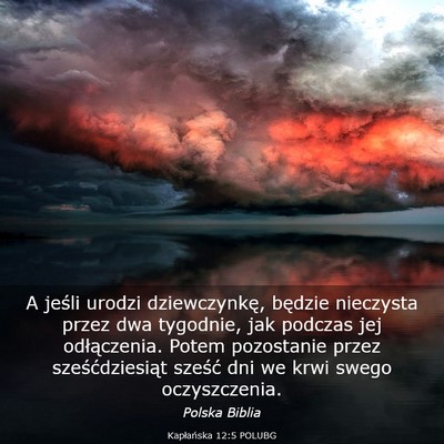 Picture 03 - Kapłańska 12:5 POLUBG - A jeśli urodzi dziewczynkę, będzie nieczysta - Bible Verse Picture