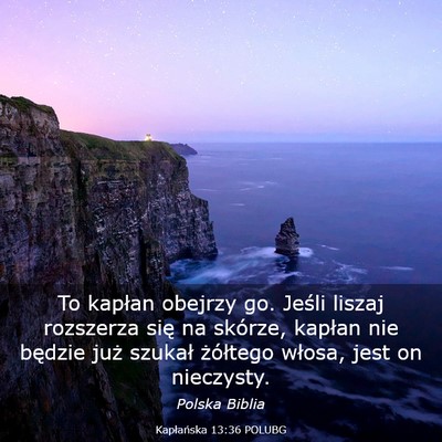 Picture 03 - Kapłańska 13:36 POLUBG - To kapłan obejrzy go. Jeśli liszaj rozszerza - Bible Verse Picture