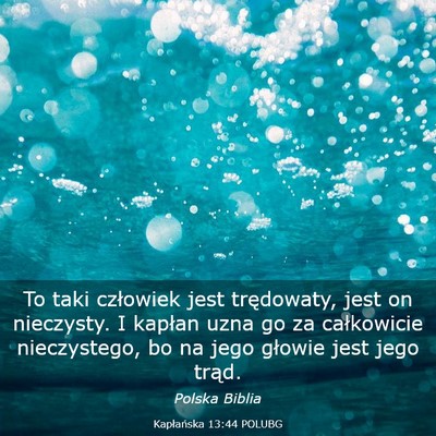 Picture 03 - Kapłańska 13:44 POLUBG - To taki człowiek jest trędowaty, jest on - Bible Verse Picture