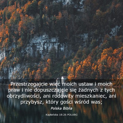 Picture 03 - Kapłańska 18:26 POLUBG - Przestrzegajcie więc moich ustaw i moich praw i - Bible Verse Picture