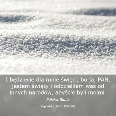 Picture 03 - Kapłańska 20:26 POLUBG - I będziecie dla mnie święci, bo ja, PAN, - Bible Verse Picture
