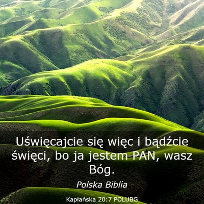Picture 03 - Kapłańska 20:7 POLUBG - Uświęcajcie się więc i bądźcie święci, bo - Bible Verse Picture
