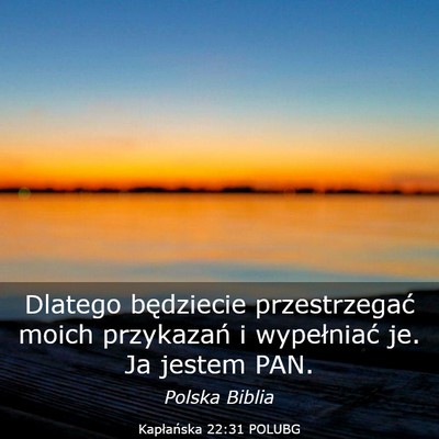 Picture 03 - Kapłańska 22:31 POLUBG - Dlatego będziecie przestrzegać moich przykazań - Bible Verse Picture