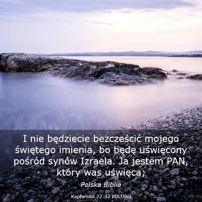 Picture 03 - Kapłańska 22:32 POLUBG - I nie będziecie bezcześcić mojego świętego - Bible Verse Picture