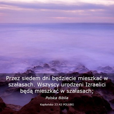 Picture 03 - Kapłańska 23:42 POLUBG - Przez siedem dni będziecie mieszkać w - Bible Verse Picture