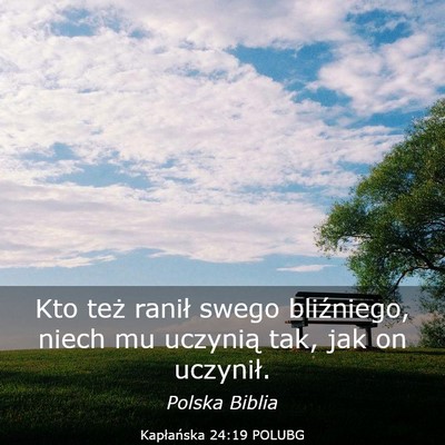 Picture 03 - Kapłańska 24:19 POLUBG - Kto też ranił swego bliźniego, niech mu - Bible Verse Picture